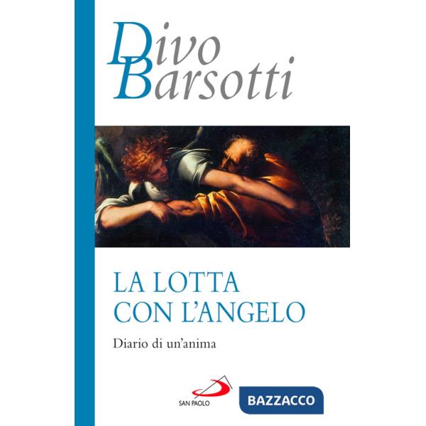 Lotta con l'angelo. Diario di un'anima (La)