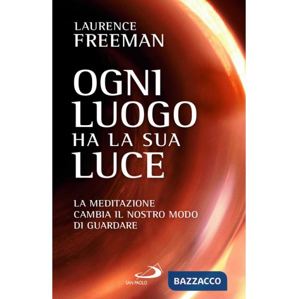 Ogni luogo ha la sua luce. La meditazione cambia il nostro modo di guardare