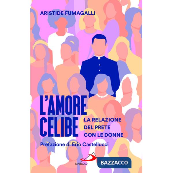 Amore celibe. La relazione del prete con le donne (L')