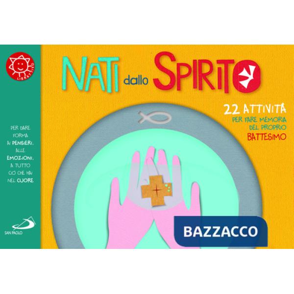 Nati dallo spirito. 22 attività per fare memoria del proprio battesimo