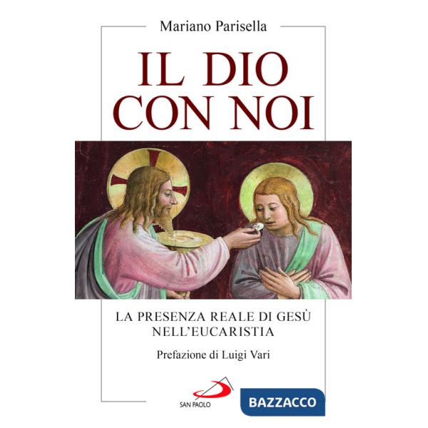Dio con noi. La presenza reale di Gesù nell'Eucaristia (Il)