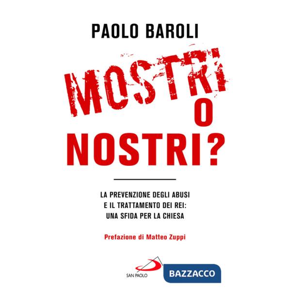 Mostri o nostri? La prevenzione degli abusi e il trattamento dei rei: una sfida per la Chiesa