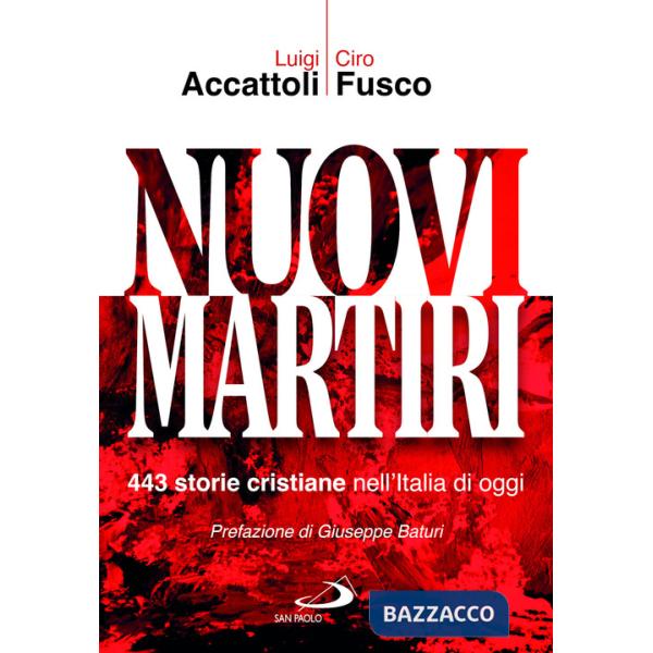 Nuovi martiri. 443 storie cristiane nell'Italia di oggi