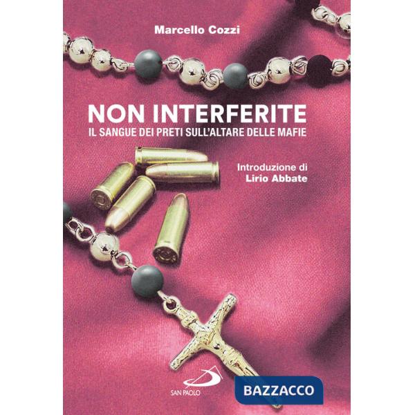 Non interferite. Il sangue dei preti sull'altare delle mafie