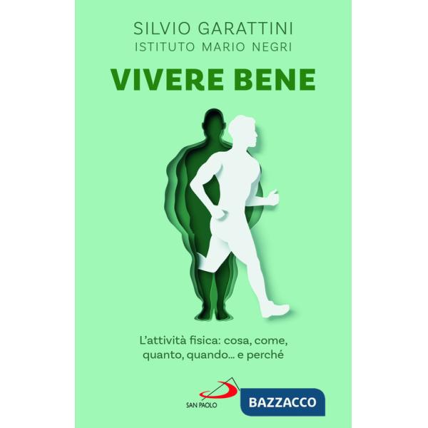 Vivere bene. L'attività fisica: cosa, come, quanto, quando... e perché