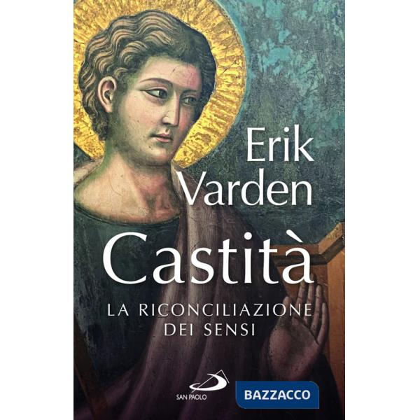 Castità. La riconciliazione dei sensi