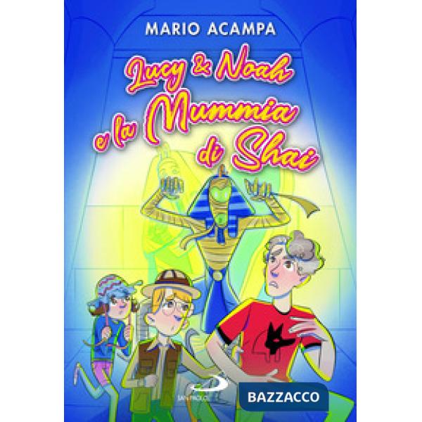 Lucy & Noah e la Mummia di Shai