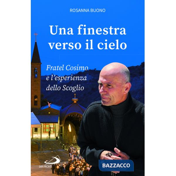 Finestra verso il cielo. Fratel Cosimo e l'esperienza dello Scoglio (Una)