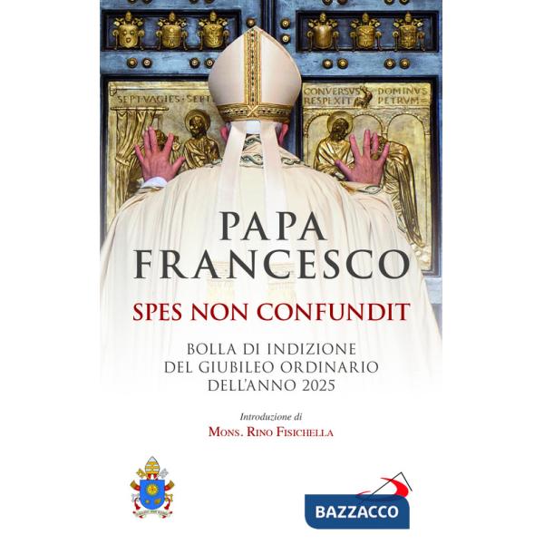 Spes non confundit. Bolla di indizione del Giubileo Ordinario dell'Anno 2025