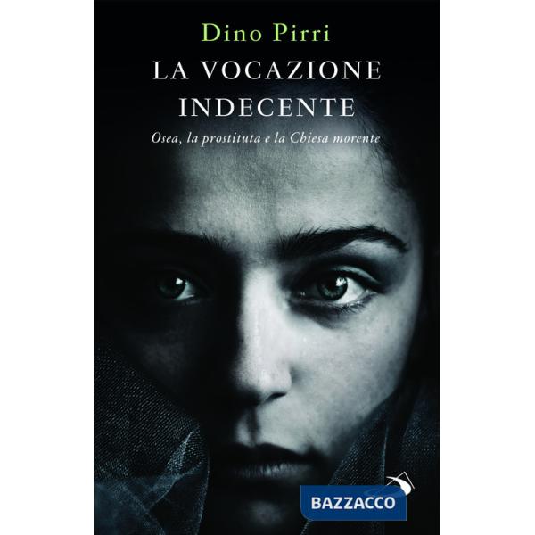 Vocazione indecente. Osea, la prostituta e la Chiesa morente (La)