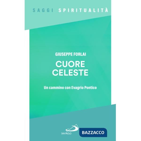 Cuore celeste. Un cammino con Evagrio Pontico