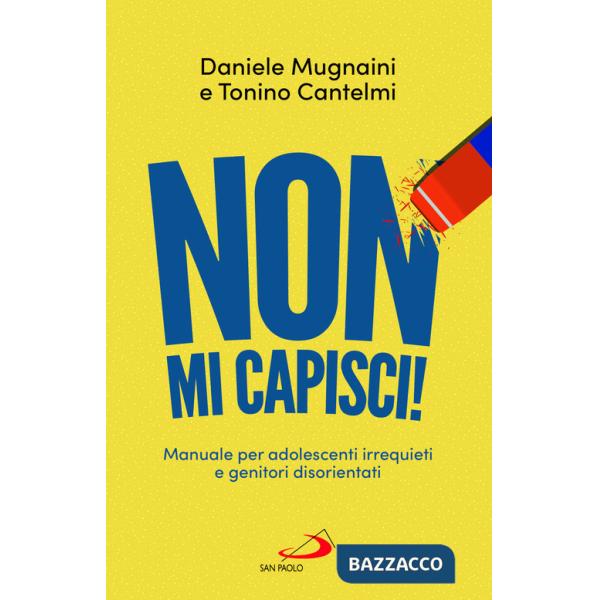 Non mi capisci! Manuali per adolescenti irrequieti e genitori disorientati