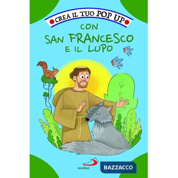 Crea il tuo pop up con San Francesco e il lupo. Ediz. illustrata