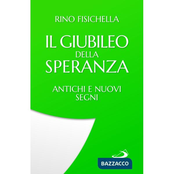 Giubileo della speranza. Antichi e nuovi segni (Il)
