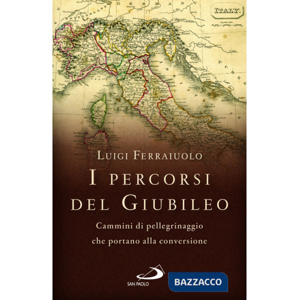 Percorsi del Giubileo. Cammini di pellegrinaggio che portano alla conversione (I)