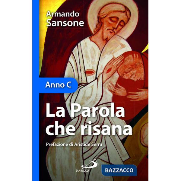 Parola che risana. Anno C (la)
