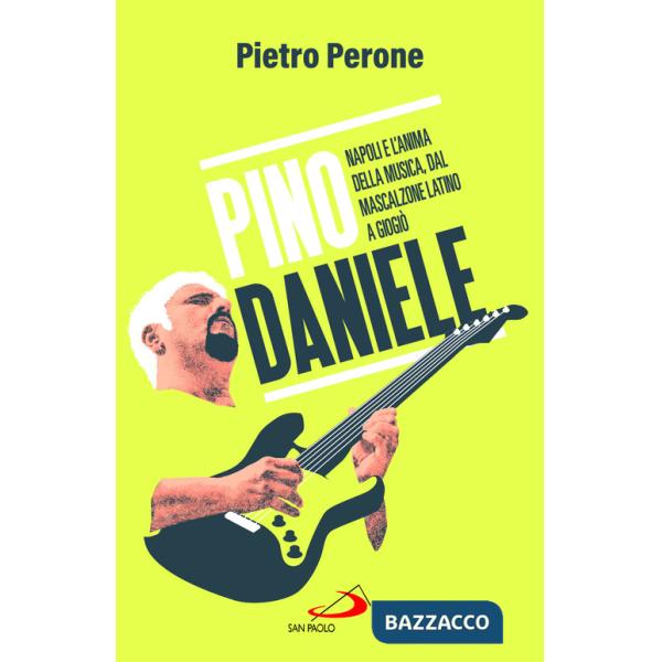 Pino Daniele. Napoli e l'anima della musica, dal Mascalzone latino a Giogiò