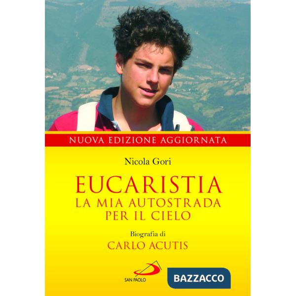 Eucaristia. La mia autostrada per il cielo. Biografia di Carlo Acutis