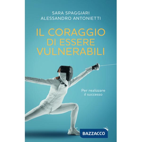 Coraggio di essere vulnerabili. Per realizzare il successo (Il)