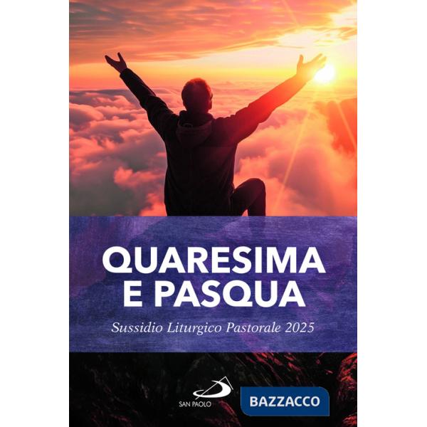 Quaresima e Pasqua. Sussidio liturgico pastorale 2025