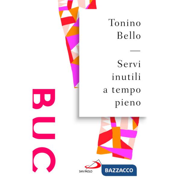 Servi inutili a tempo pieno. Testimoni gioiosi per evangelizzare il mondo