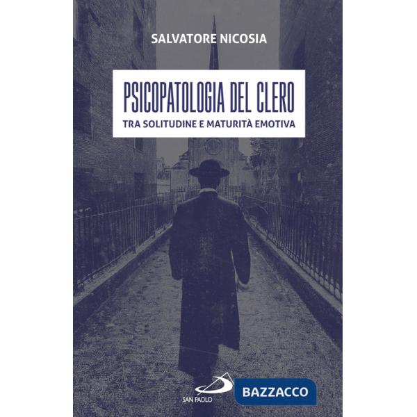 Psicopatologia del clero. Tra solitudine e maturità emotiva