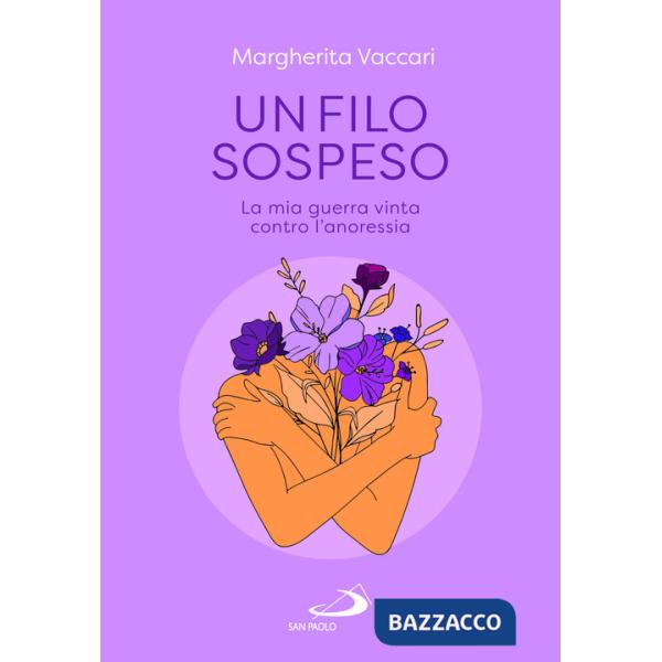 Filo sospeso. La mia guerra vinta contro l'anoressia (Un)