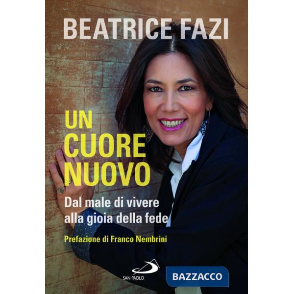 Cuore nuovo. Dal male di vivere alla gioia della fede (Un)
