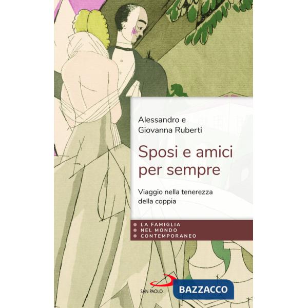 Sposi e amici per sempre. Viaggio nella tenerezza della coppia