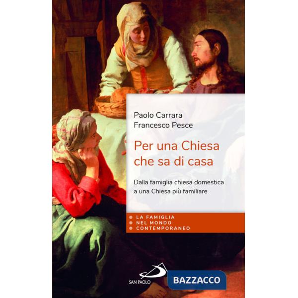 Per una chiesa che sa di casa. Dalla famiglia chiesa domestica a una Chiesa più familiare