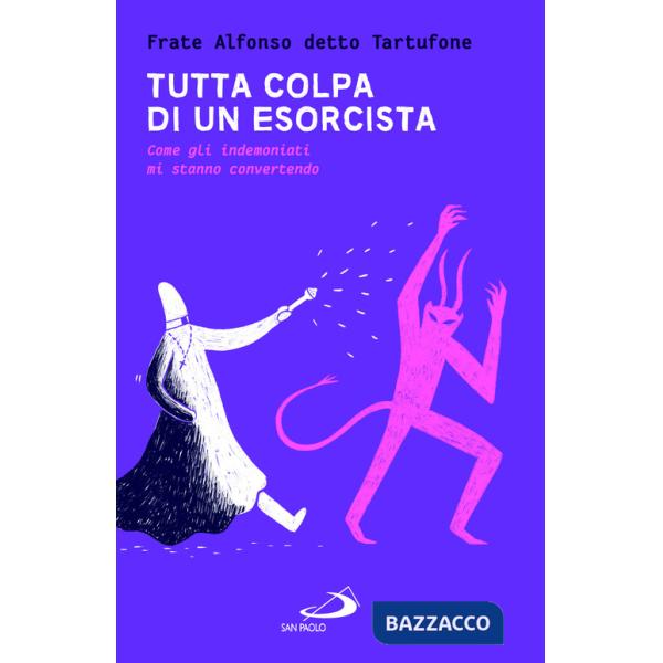 Tutta colpa di un esorcista. Come gli indemoniati mi stanno convertendo