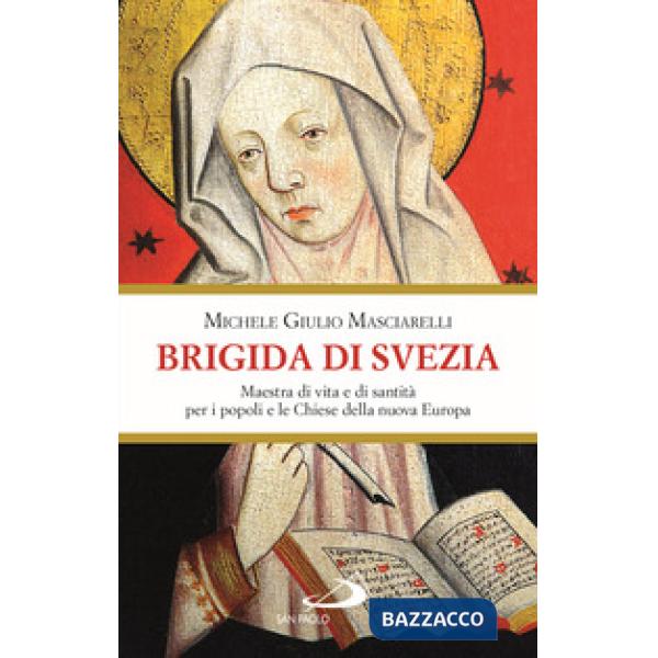 Brigida di Svezia. Maestra di vita e di santità per i popoli e le Chiese della nuova Europa