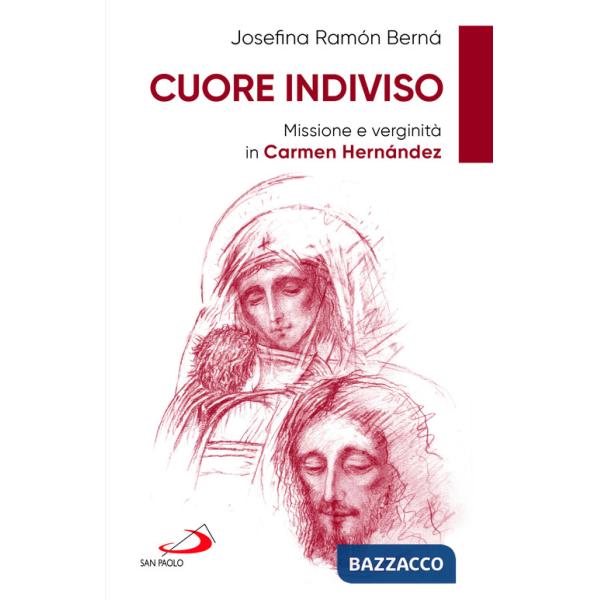 Cuore indiviso. Missione e verginità in Carmen Hernández