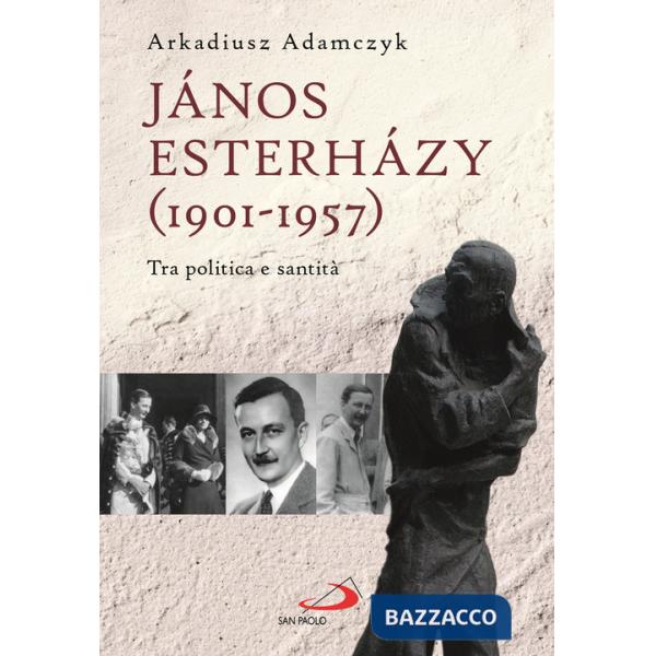 János Esterházy (1901-1947). Tra politica e santità