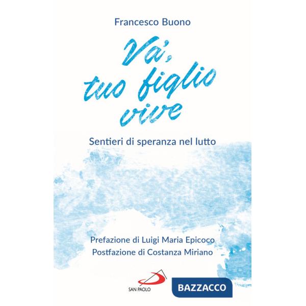 Va', tuo figlio vive. Sentieri di speranza nel lutto