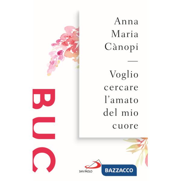 Voglio cercare l'amato del mio cuore. Spunti meditativi sul Cantico dei Cantici