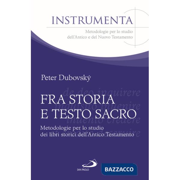 Fra storia e testo sacro. Metodologie per lo studio dei libri storici dell'Antico Testamento