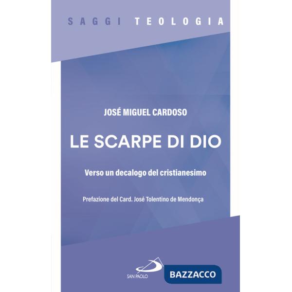 Scarpe di Dio. Verso un decalogo del cristianesimo (Le)