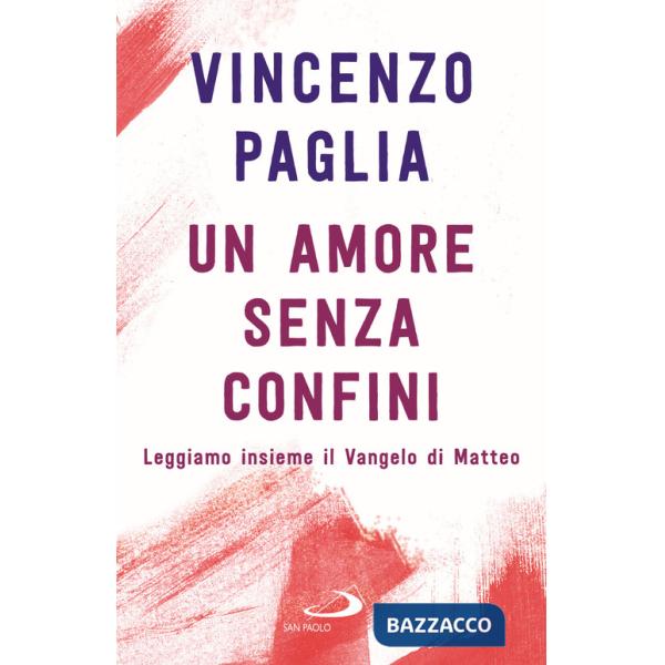 Amore senza confini. Leggiamo insieme il Vangelo di Matteo (Un)