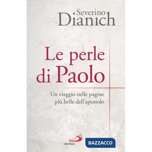 Perle di Paolo. Un viaggio nelle pagine più belle dell'apostolo (Le)