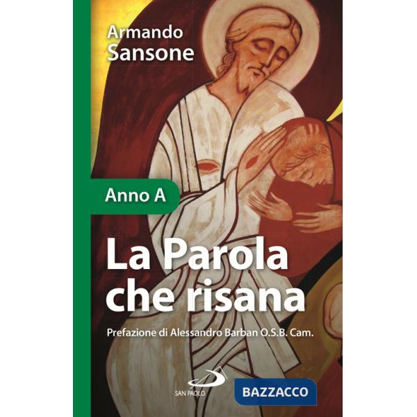 Parola che risana. Una lettura biblico-patristica dei Vangeli festivi. Anno A (La)