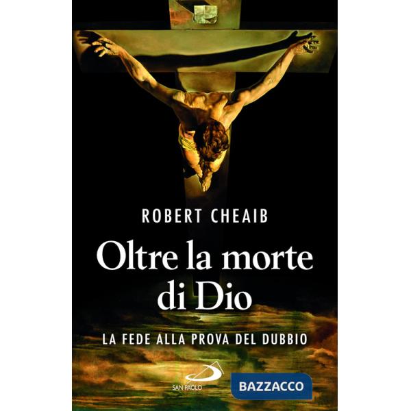 Oltre la morte di Dio. La fede alla prova del dubbio