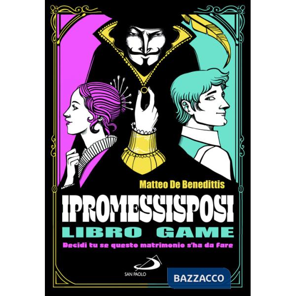 Promessi sposi. Decidi tu se questo matrimonio s'ha da fare. Libro game (I)