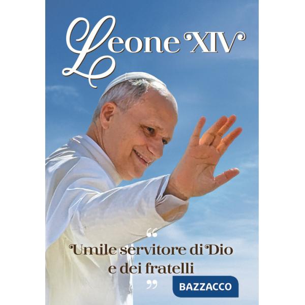 Leone XIV. Umile servitore di Dio e dei fratelli