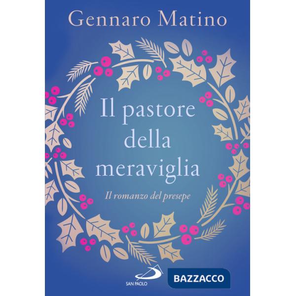 Pastore della meraviglia. Il romanzo del presepe (Il)