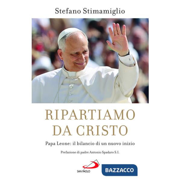Ripartiamo da Cristo. Papa Leone: il bilancio di un nuovo inizio