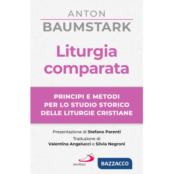 Liturgia comparata. Principi e metodi per lo studio storico delle liturgie cristiane