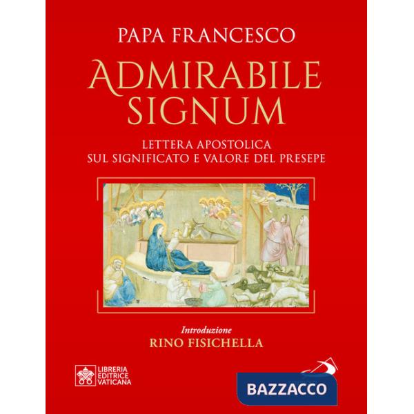 «Admirabile signum». Lettera apostolica sul significato e il valore del presepe. Ediz. grande illustrata a colori