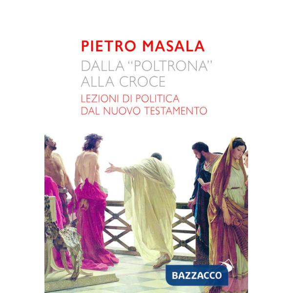 Dalla «poltrona» alla croce. Lezioni di politica dal Nuovo Testamento
