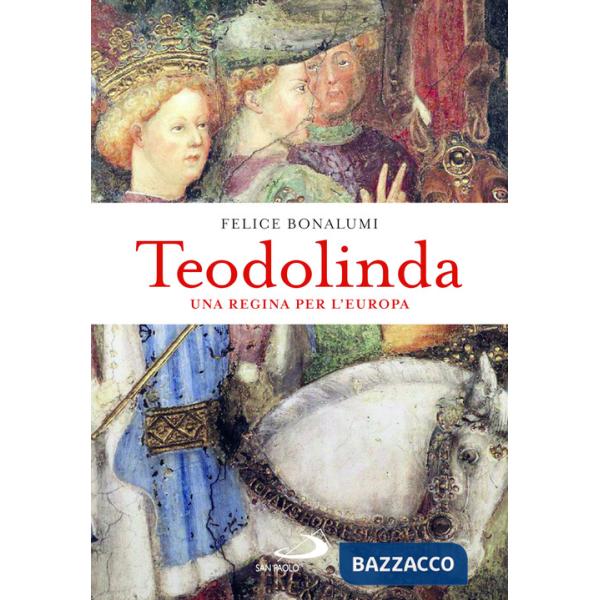 Teodolinda. Una regina per l'Europa